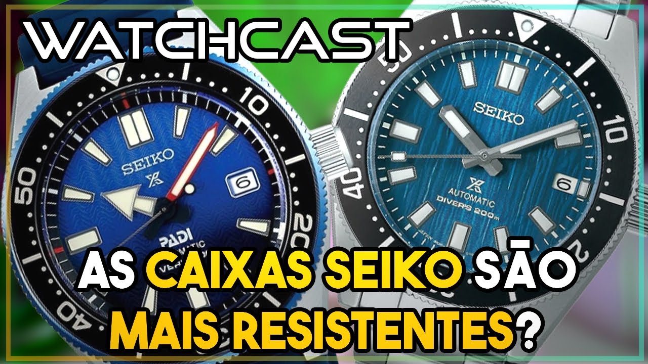 WatchCast EP26 - As caixas Seiko são mais resistentes? | Parte 3