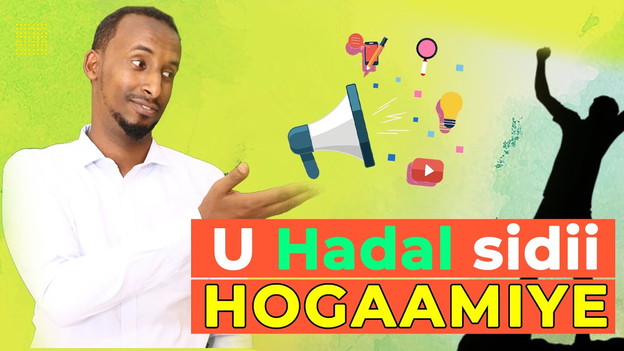 U Hadal sidii hogaamiye | Awooda fagaare ka hadalka.
