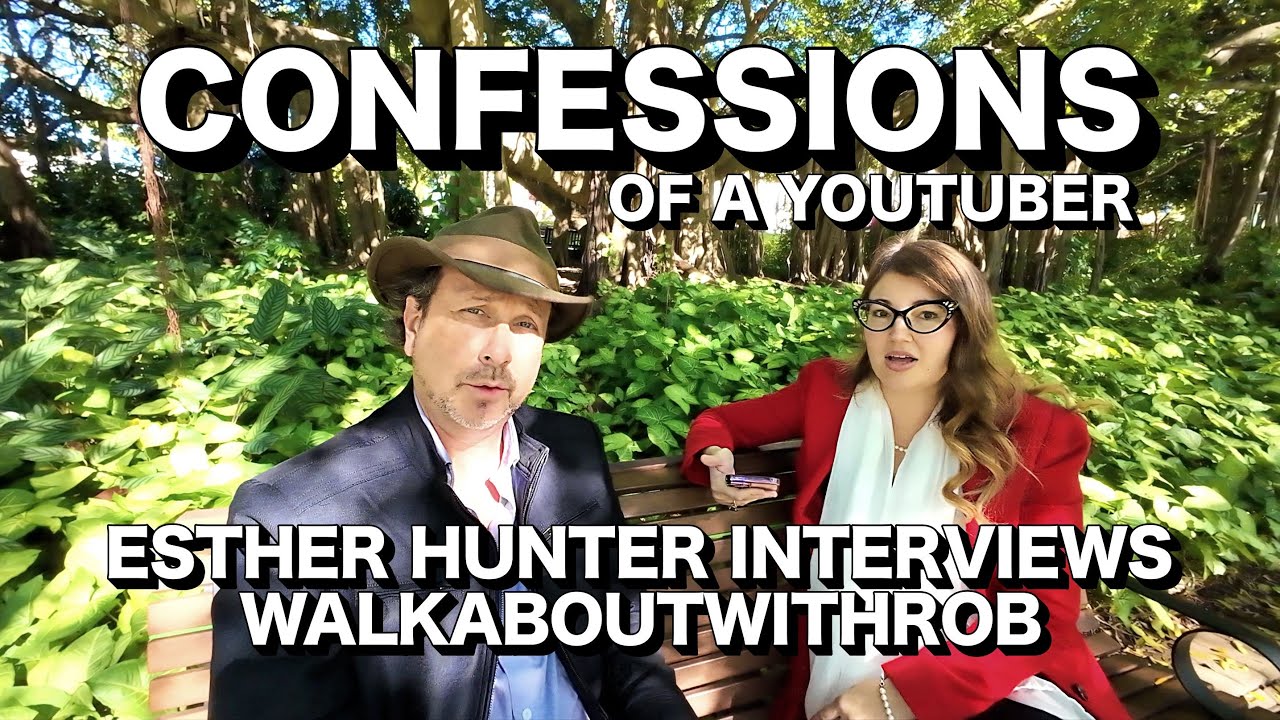 Confessions of a YouTuber: Esther Hunter Interviews WalkaboutWithRob