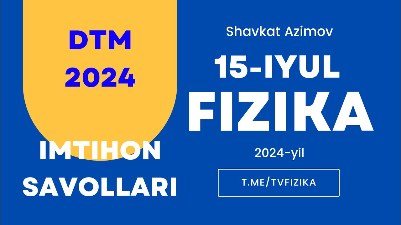 FIZIKA DTM 15-iyul 2024-yil 