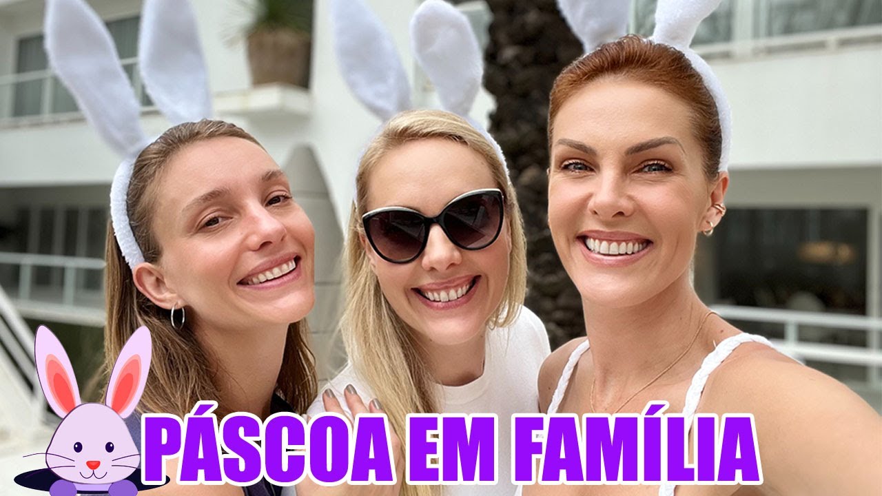 FINAL DE SEMANA DE PÁSCOA EM FAMÍLIA | ANA HICKMANN