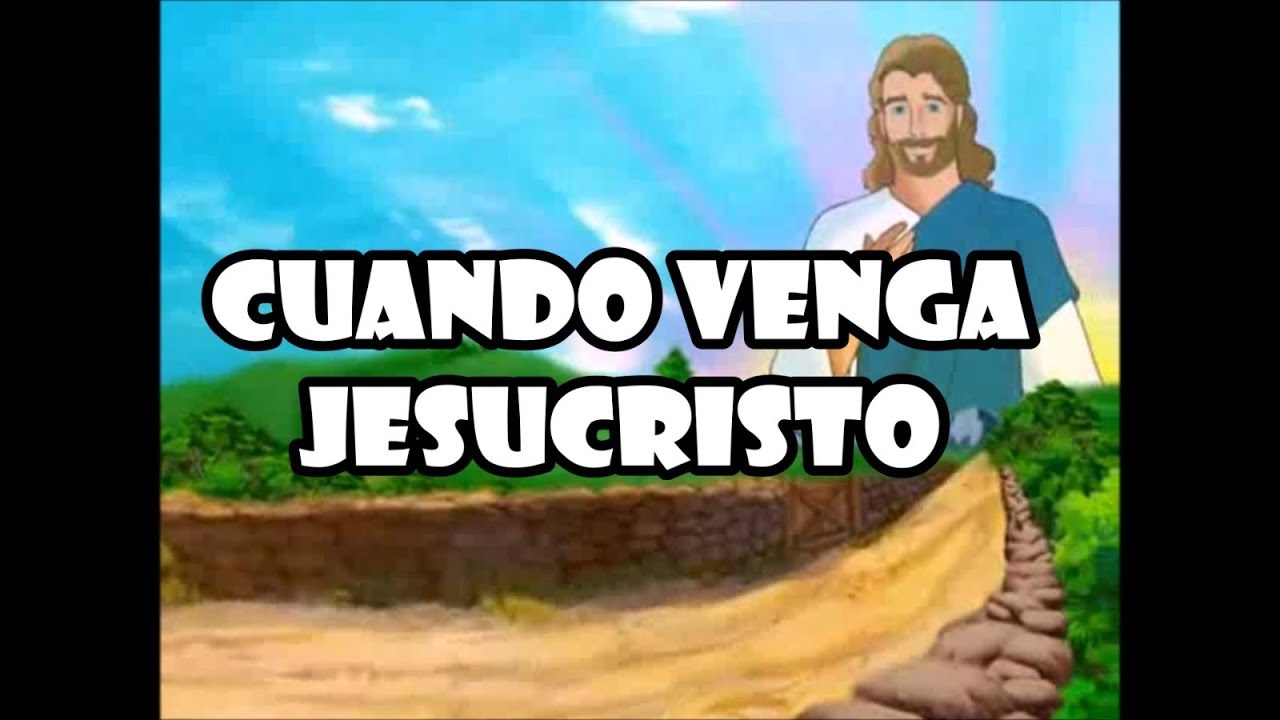 Cuando Venga Jesucristo