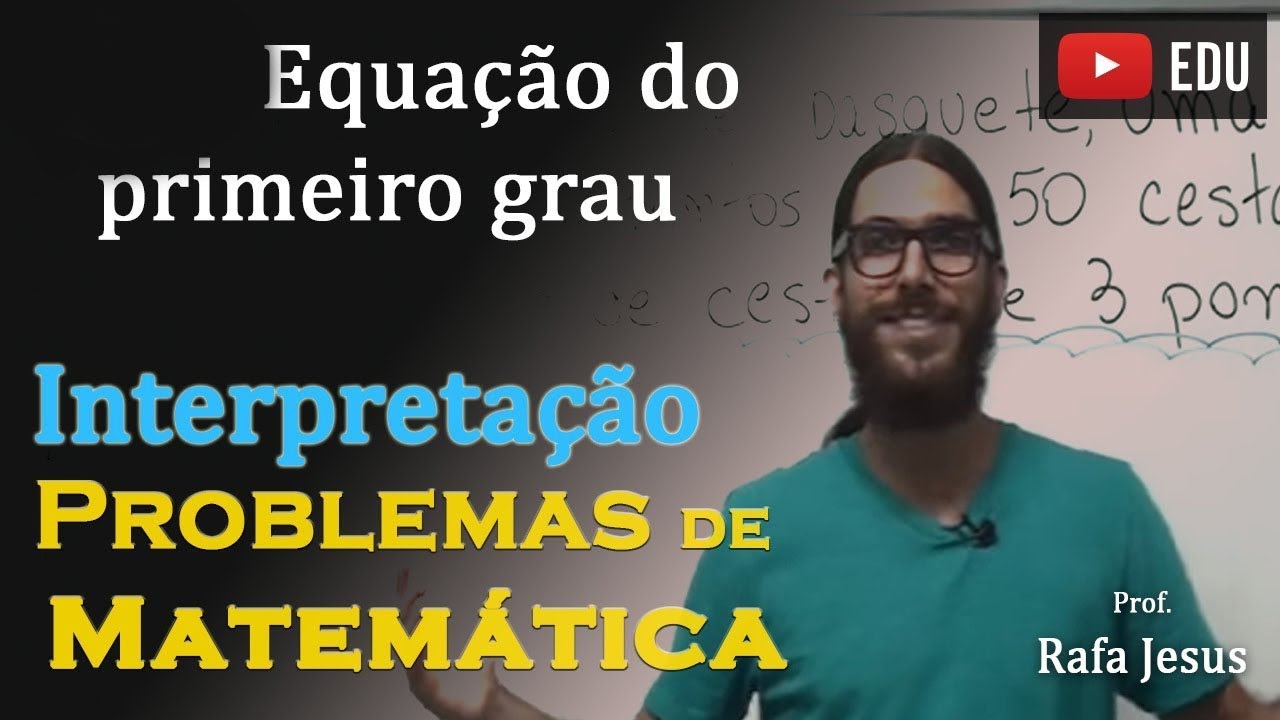 Interpretação de problemas | Equação do primeiro grau | Matemática Rafa Jesus