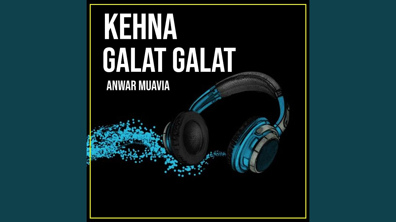 Kehna Galat Galat