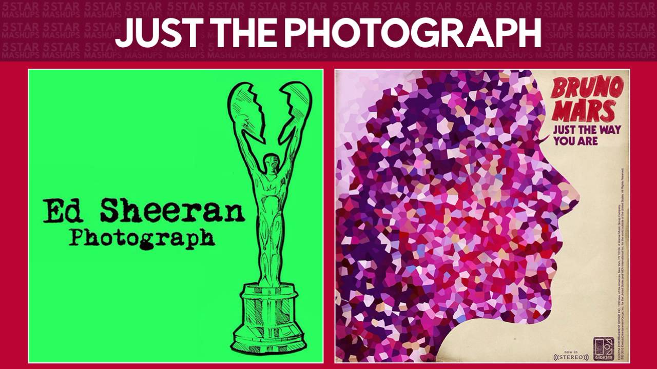 Photograph vs Just The Way You Are (Ed Sheeran & Bruno Mars) MASHUP