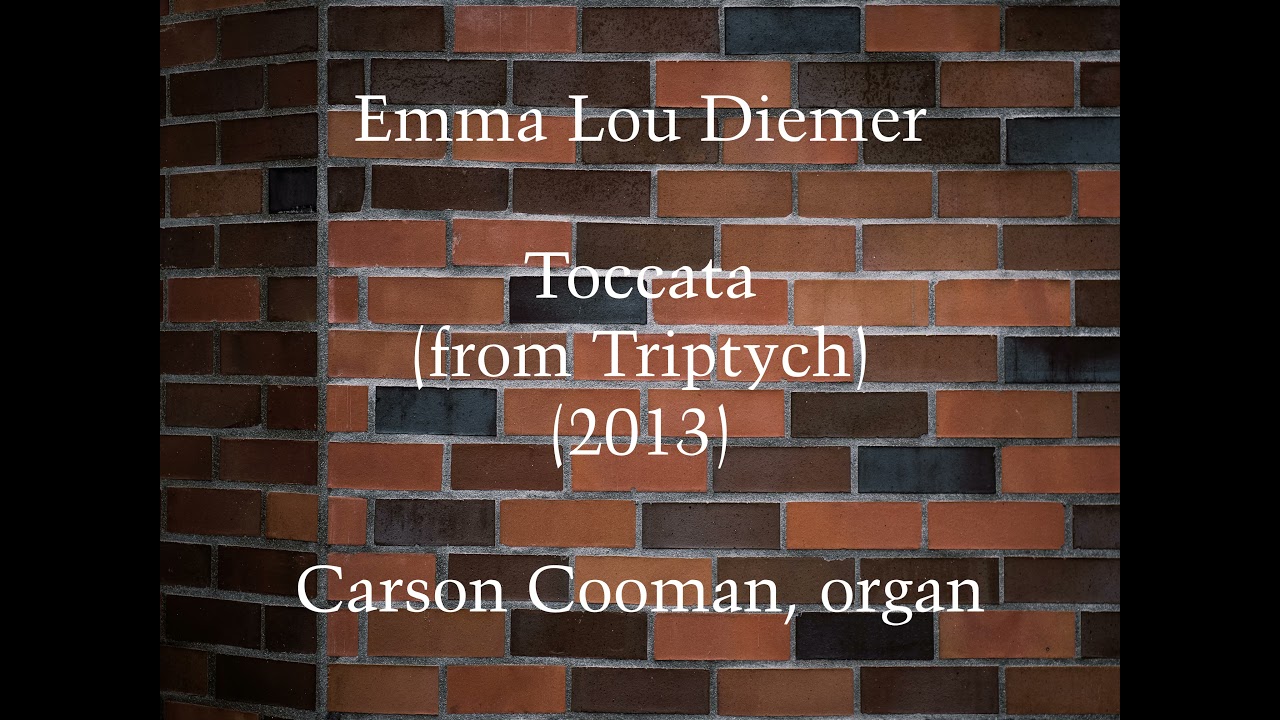 Emma Lou Diemer — Toccata (from Triptych) (2013) for organ