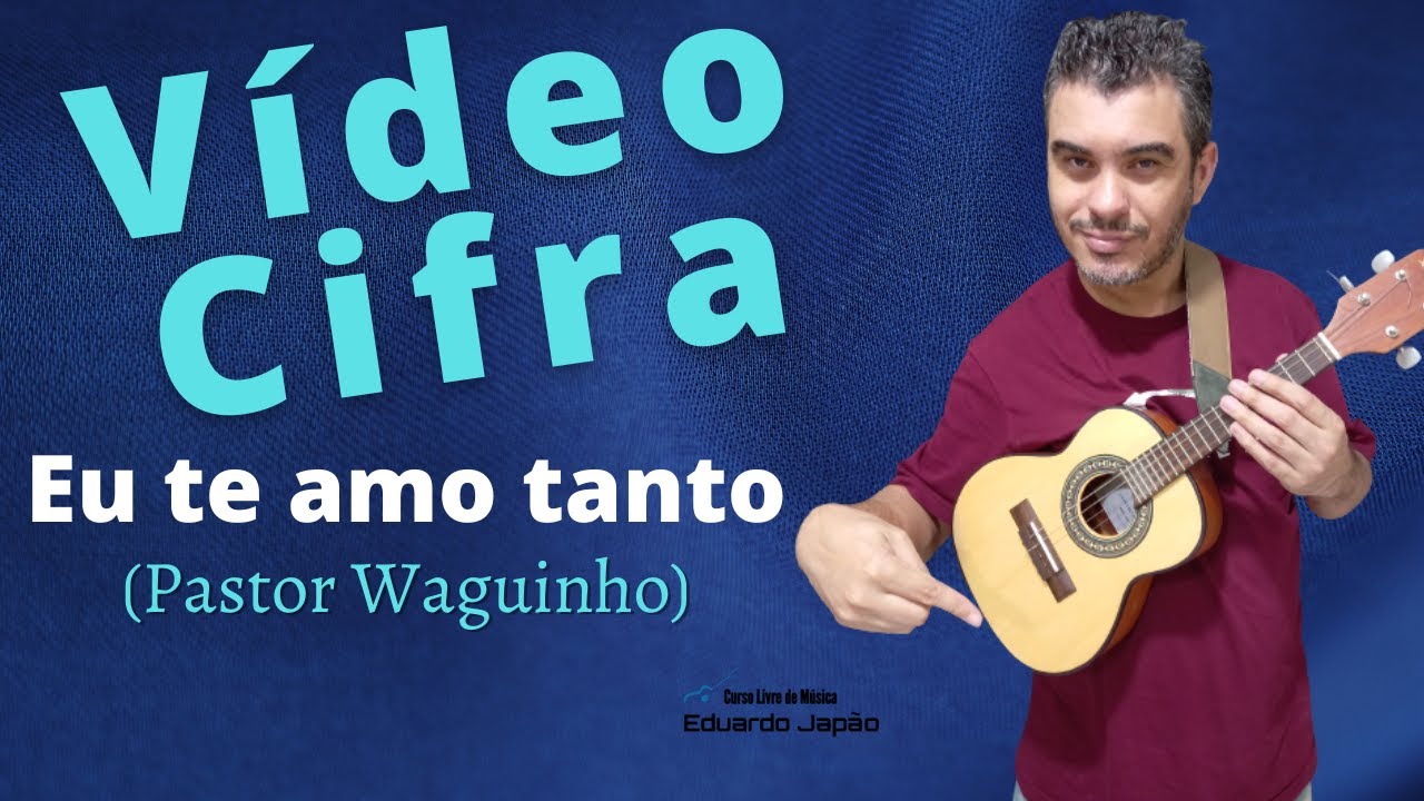 Vídeo Cifra da música - EU TE AMO TANTO - No CAVAQUINHO