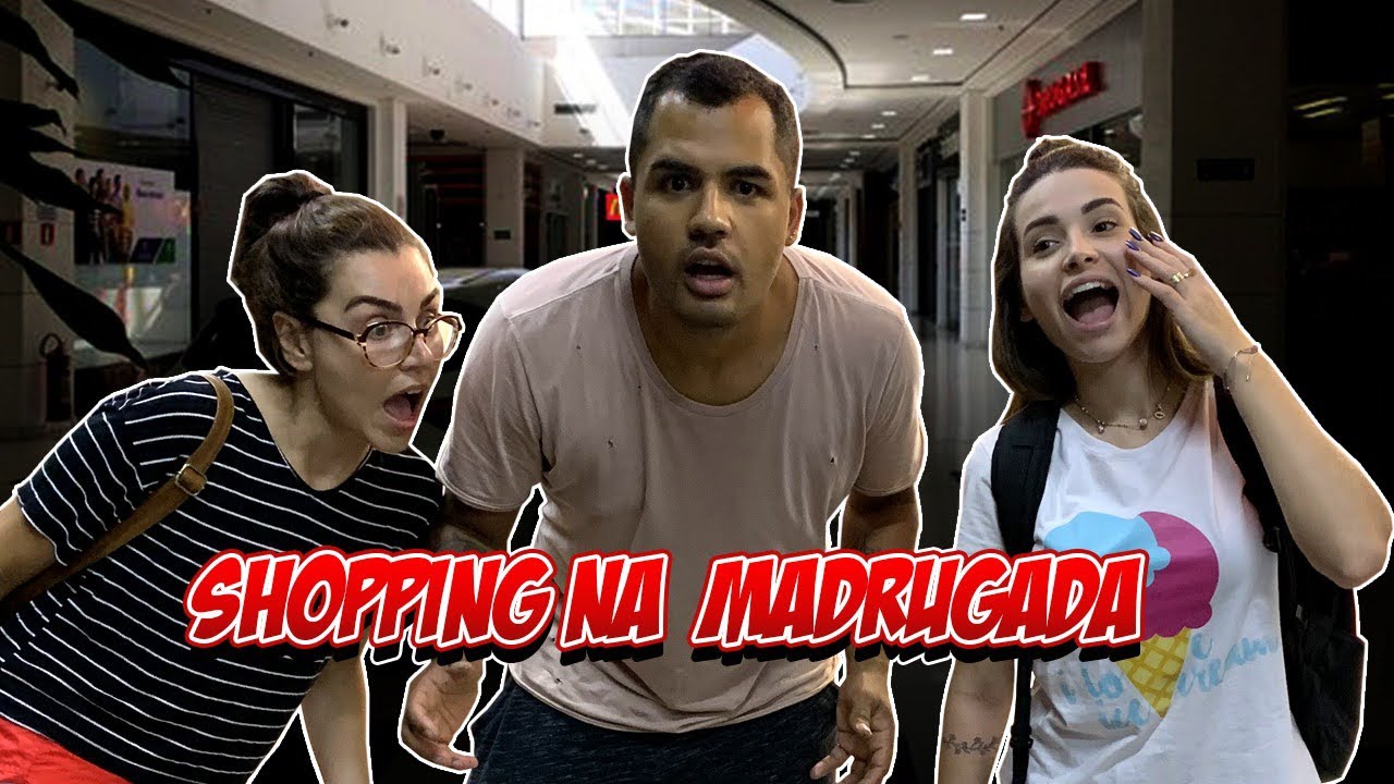 INVADIMOS UM SHOPPING A MEIA NOITE! Feat. Bruna Gomes