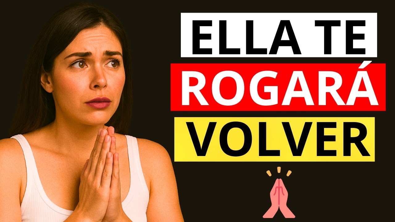 Si Haces Esto Ella Te Rogará Volver (aunque ya esté con otro)