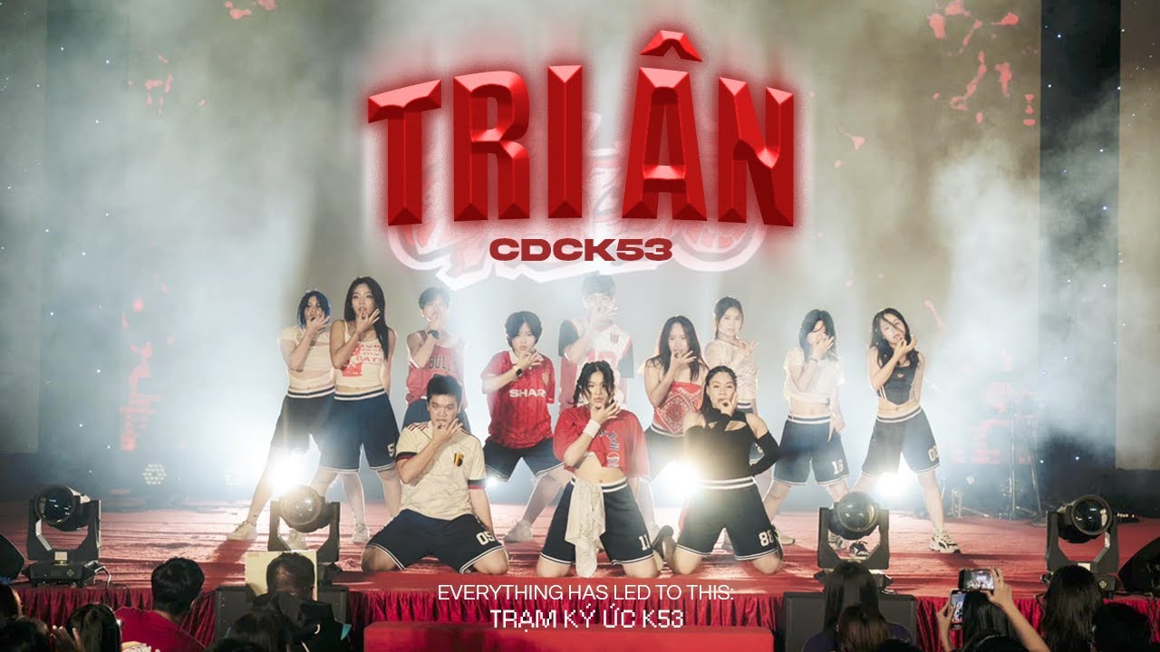 CDC K53 TRI ÂN STAGE | What Is Love? Remix - Anaconda x Baby Got Back - Gasolina - Whistle Remix