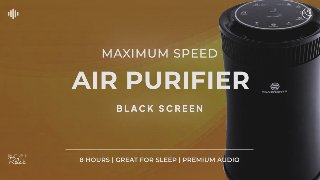 Air Purifier – Maximum Speed (8 Hours) – Black Screen, No Music