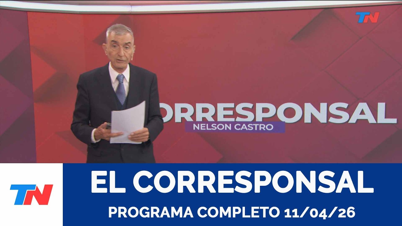 EL CORRESPONSAL l Programa completo 11/04/26