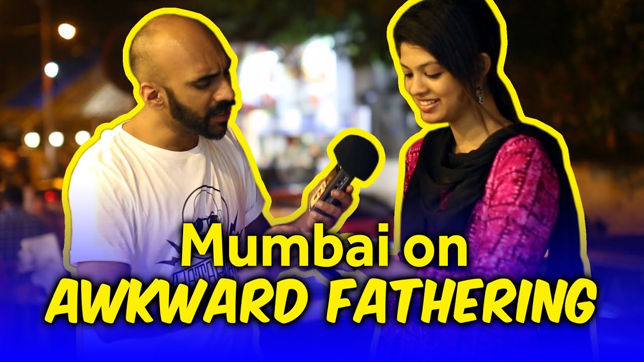 Mumbai On Awkward Fathering | Being Indian