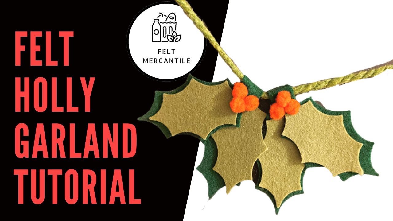 HOW TO MAKE A CHRISTMAS GARLAND WITH FELT - An Easy Holiday Tutorial