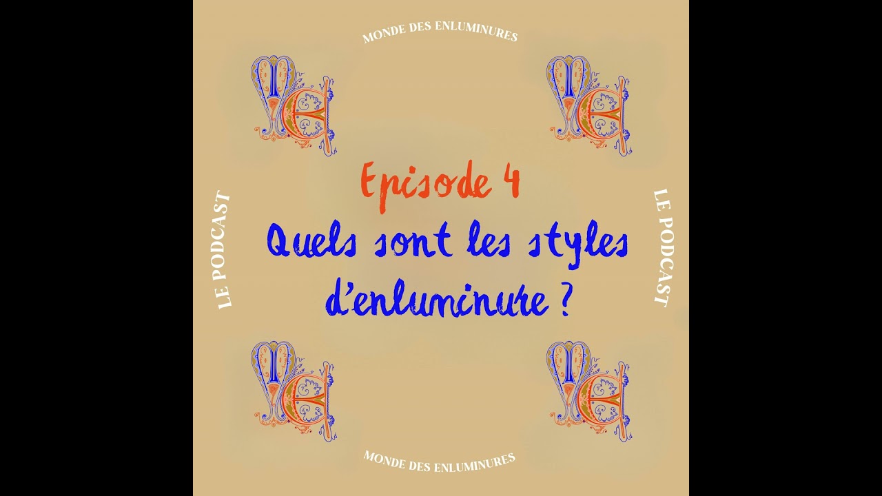 Quels sont les styles d'enluminure ? | Episode 4