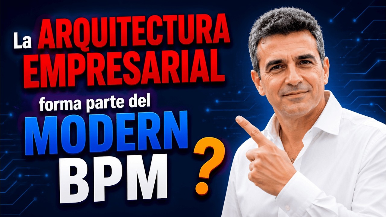 ¿La Arquitectura Empresarial forma parte de la BPM Moderna?