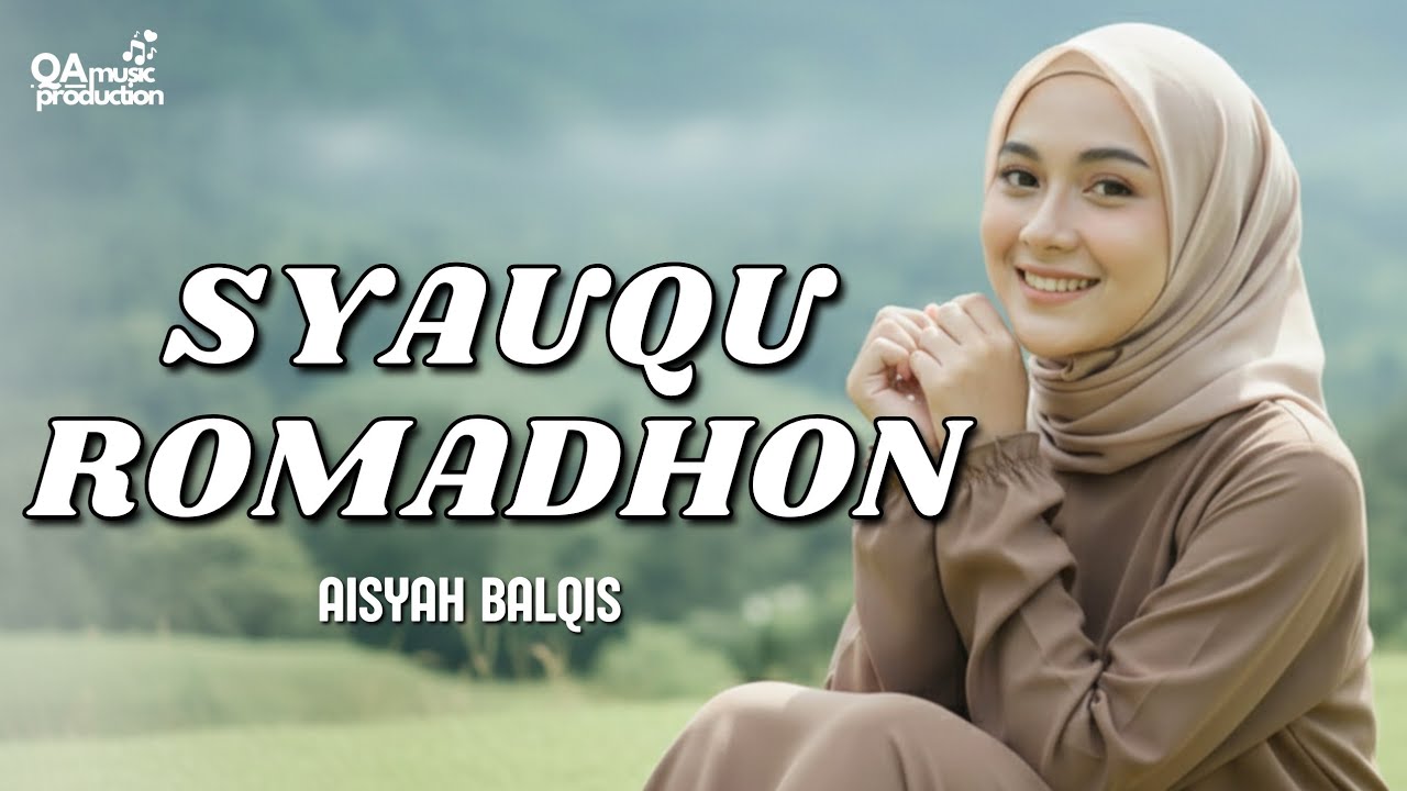 SYAUQU ROMADHON | Lagu Religi Terbaru 2026, Menyambut Ramadhan - Aisyah Balqis