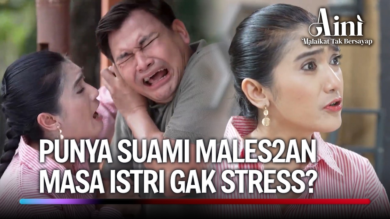 Kapan Istri Bisa Istirahat Kalau Suaminya Begini? | Aini Malaikat Tak Bersayap Ep 192 (1/5)