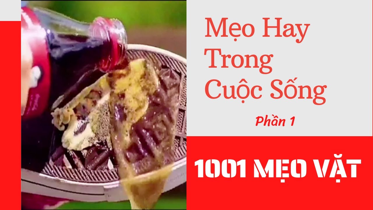 1001 Mẹo Vặt - Mẹo Hay Trong Cuộc Sống P1