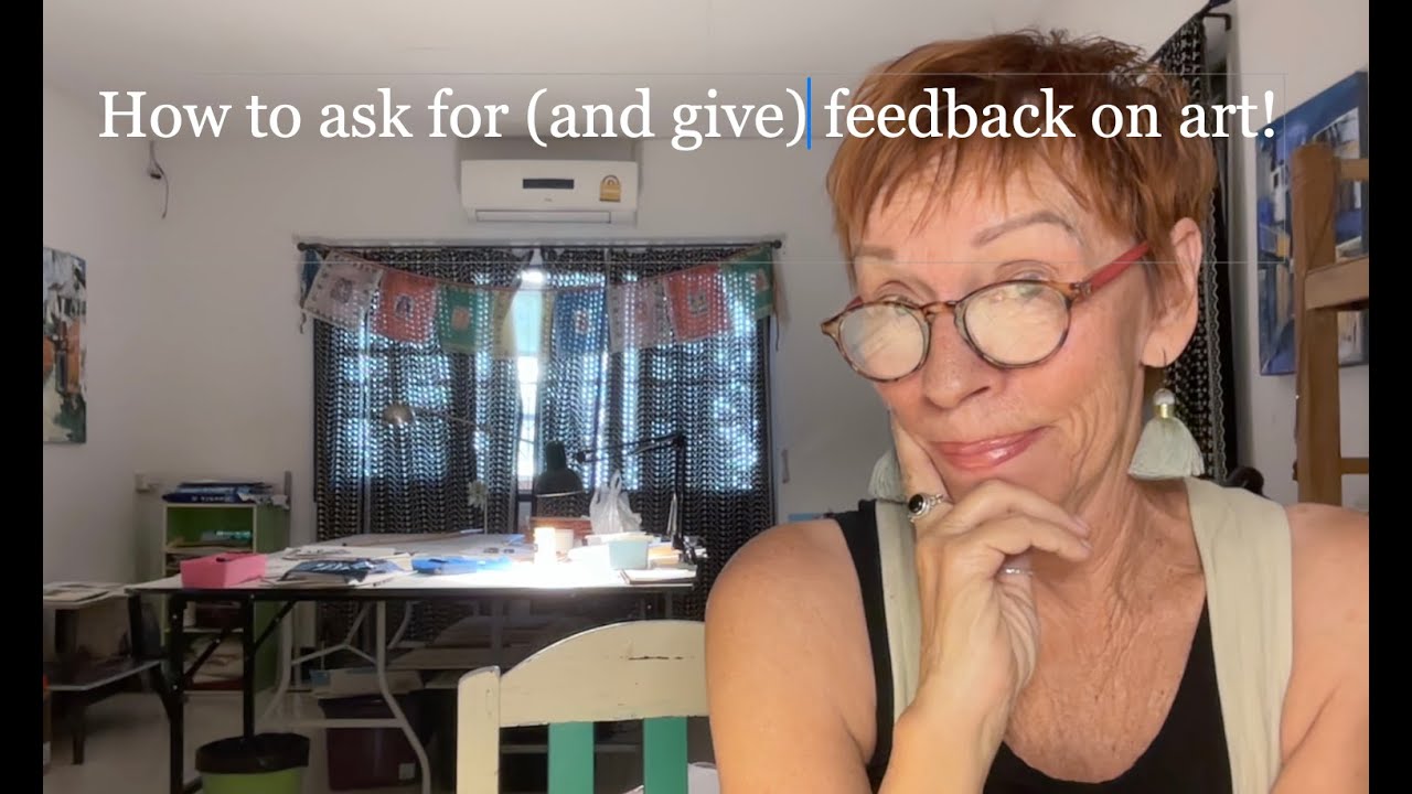 How to ask for...and give FEEDBACK on art!