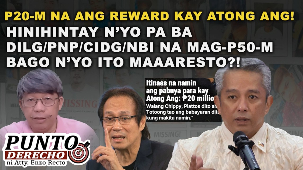 P20-M NA ANG REWARD KAY ATONG ANG! HINIHINTAY N’YO PA BA NA MAG-P50-M BAGO N’YO ITO MAAARESTO?!