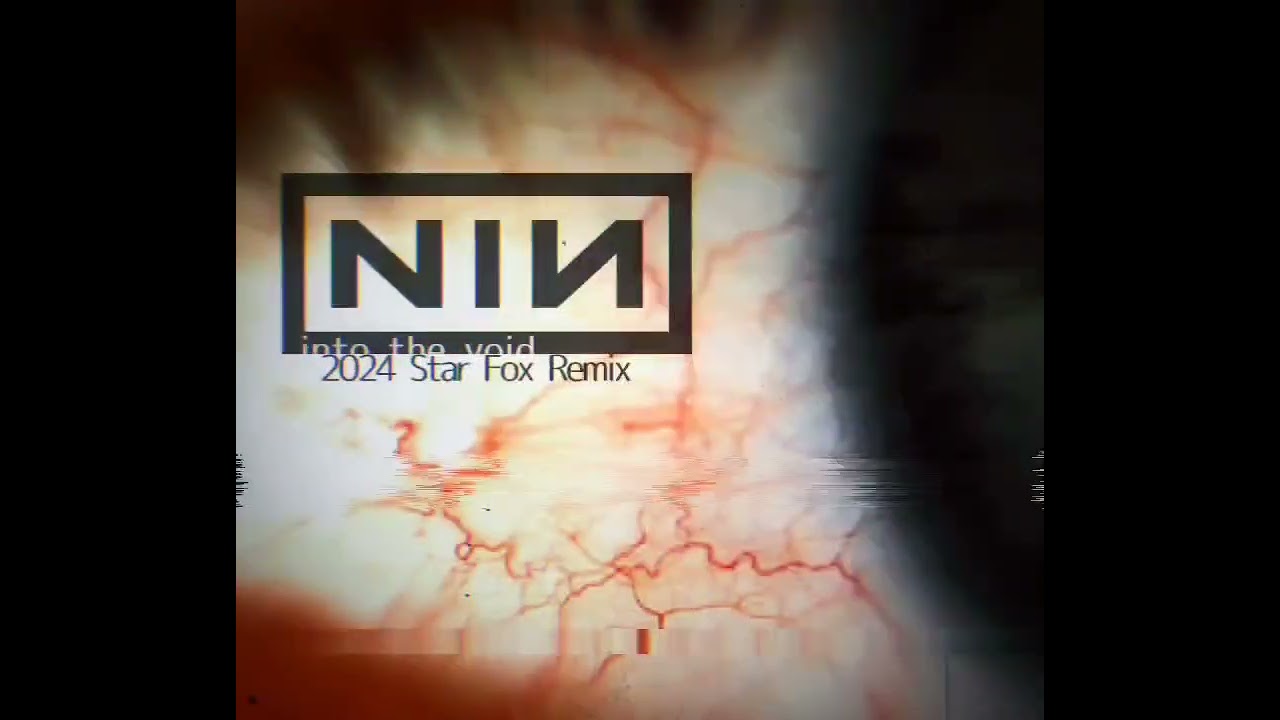 Nine Inch Nails - Into The Void  (2024 STAR FOX REMIX)