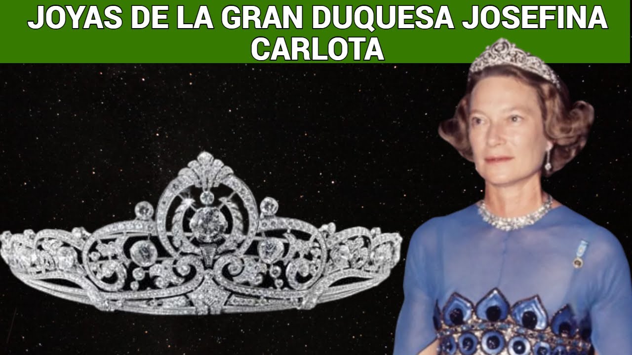 Alucinante colección de joyas de la Gran Duquesa de Luxemburgo Josefina Carlota