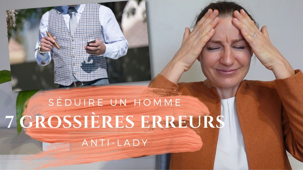 Comment séduire un homme ? --- 7 grossières erreurs à ne pas commettre