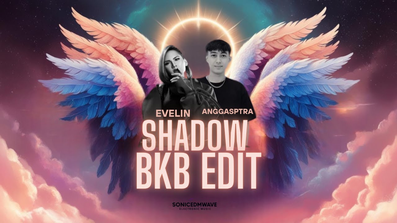 SHADOW BKB EDIT (Evelin,AnggaSptra Edit) || BREAKBEAT KEJUT BAHU