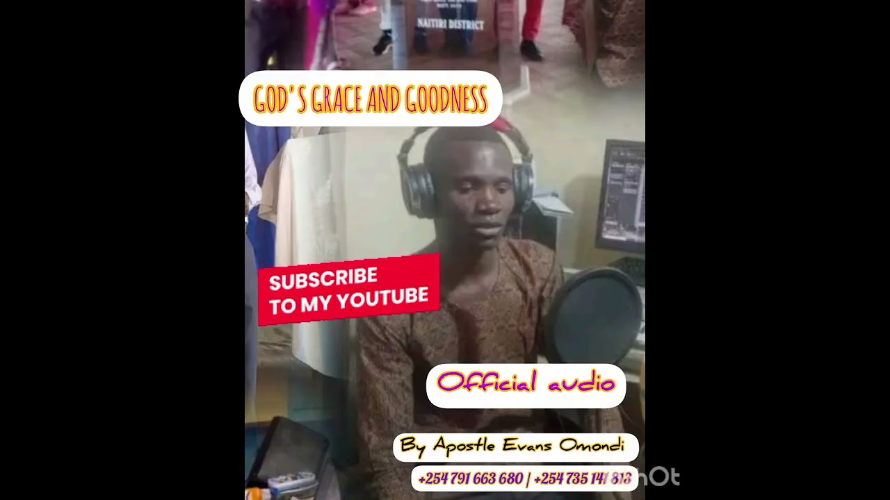 GOD'S GRACE AND GOODNESS OFFICIAL AUDIO , BY APOSTLE EVANS OMONDI +254 791 663 680, +254 735 141 813