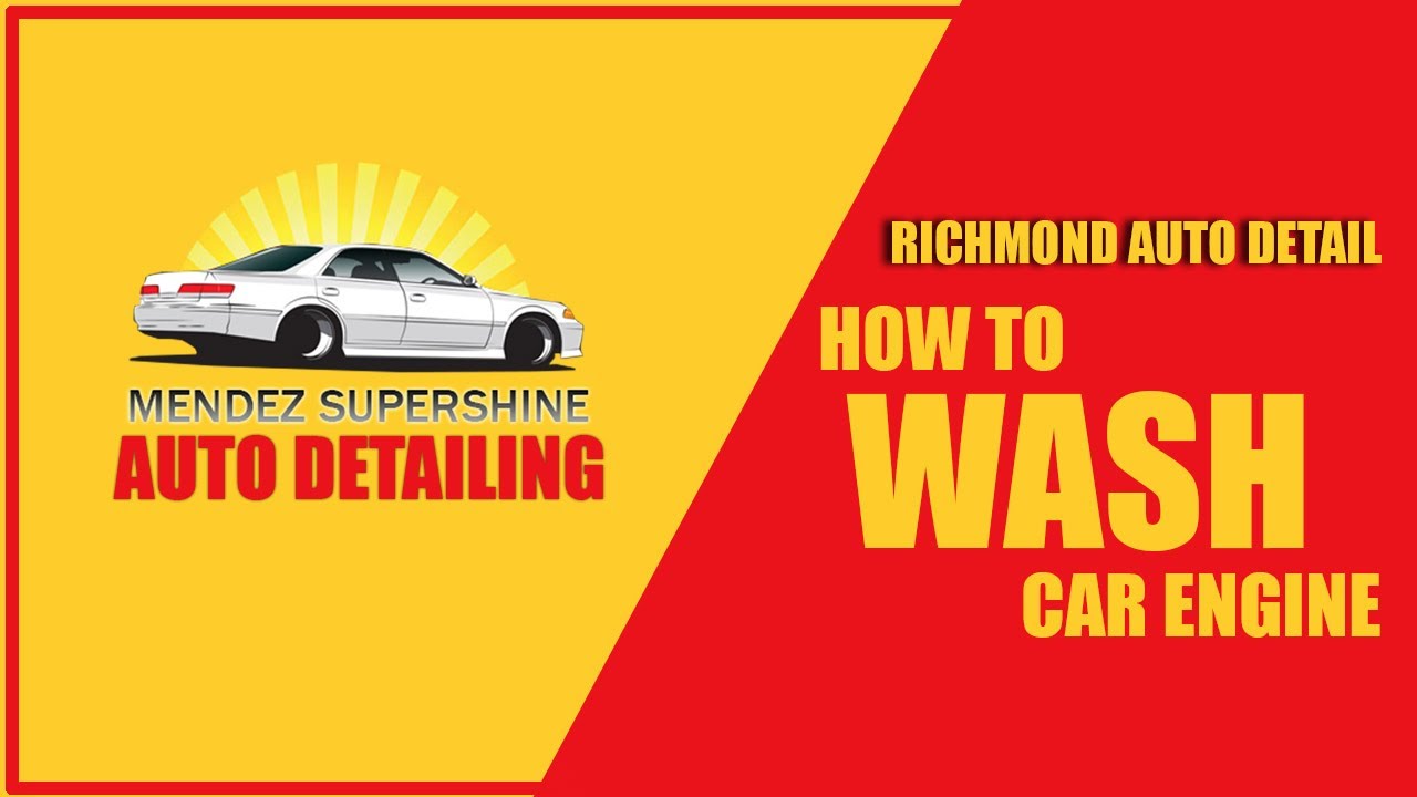 RICHMOND AUTO DETAILING | HOW TO WASH YOUR ENGINE