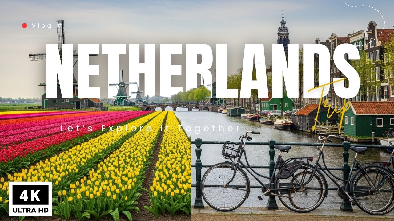 Netherlands in 4K – Iconic Cities, Historic Landmarks & Scenic Beauty