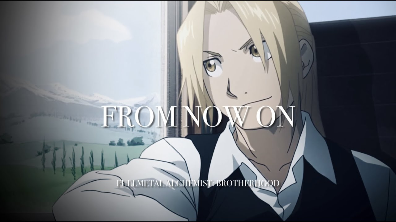 FROM NOW ON— A Fullmetal Alchemist: Brotherhood Tribute