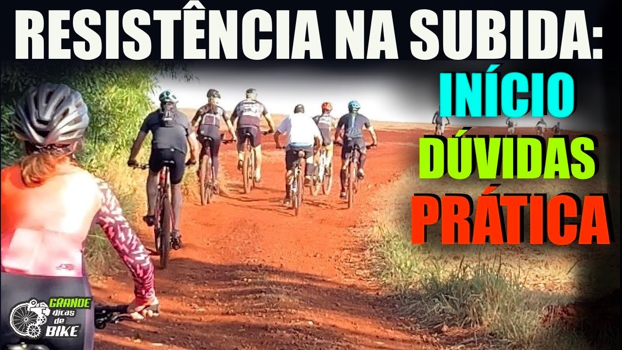 RESISTÊNCIA NA SUBIDA: INÍCIO , DÚVIDAS E PRÁTICA
