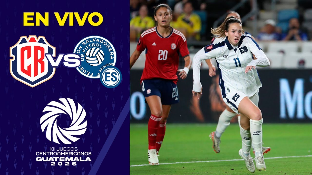 Costa Rica vs El Salvador JUEGOS CENTROAMERICANOS 2025 FÚTBOL FEMENIL | EN VIVO