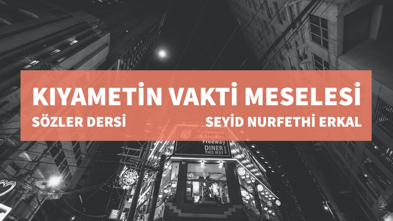7- KIYAMETİN VAKTİ MESELESİ (Kastamonu Lahikası 19. Mektup)