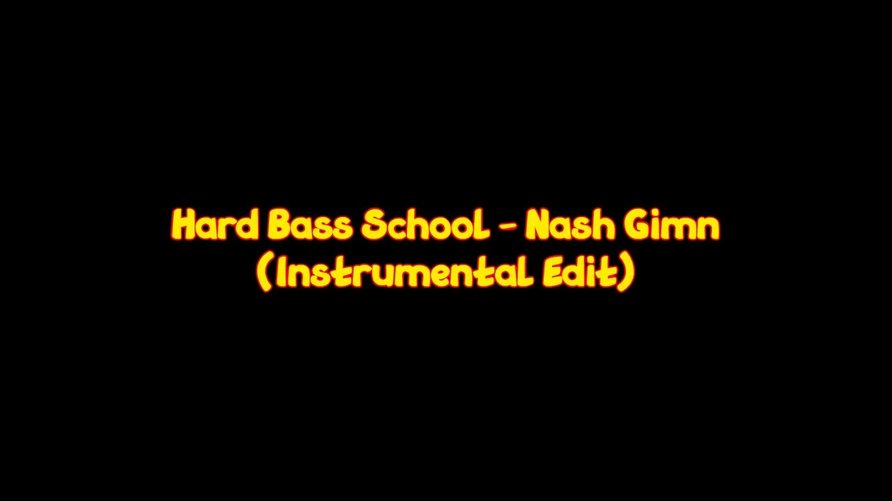 Hard Bass School   Nash Gimn Instrumental Edit