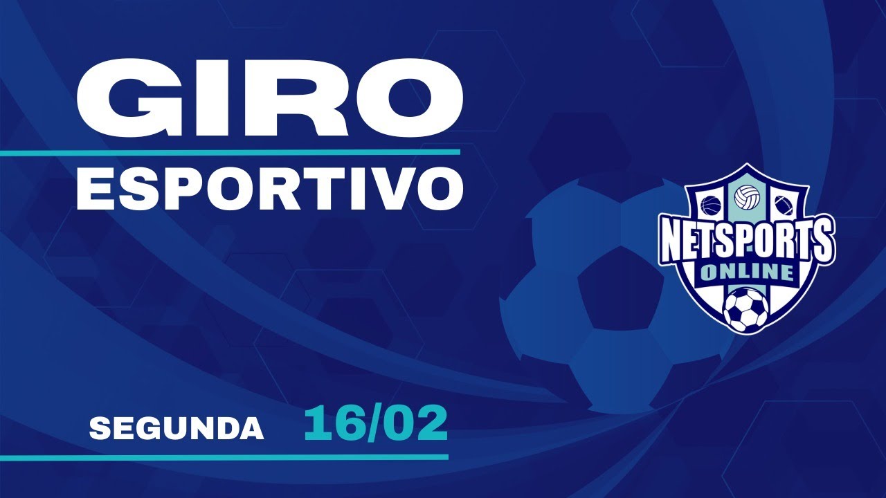 GIRO ESPORTIVO NETSPORTS - SEGUNDA 16/02/2026