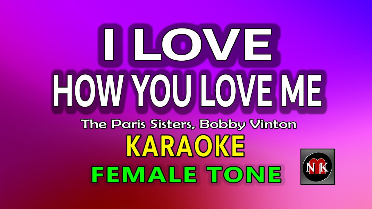 I LOVE HOW YOU LOVE ME [ KARAOKE |  FEMALE KEY ] - THE PARUS SISTERS