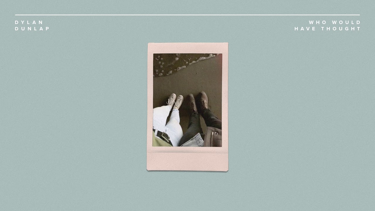 Dylan Dunlap - Who Would Have Thought (Official Audio)