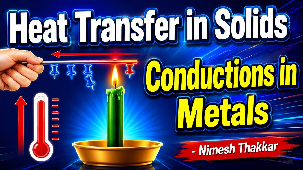 Heat transfer in Solids I Conductions in Metals I ठोस में ऊष्मा चालन I Nimesh Thakkar