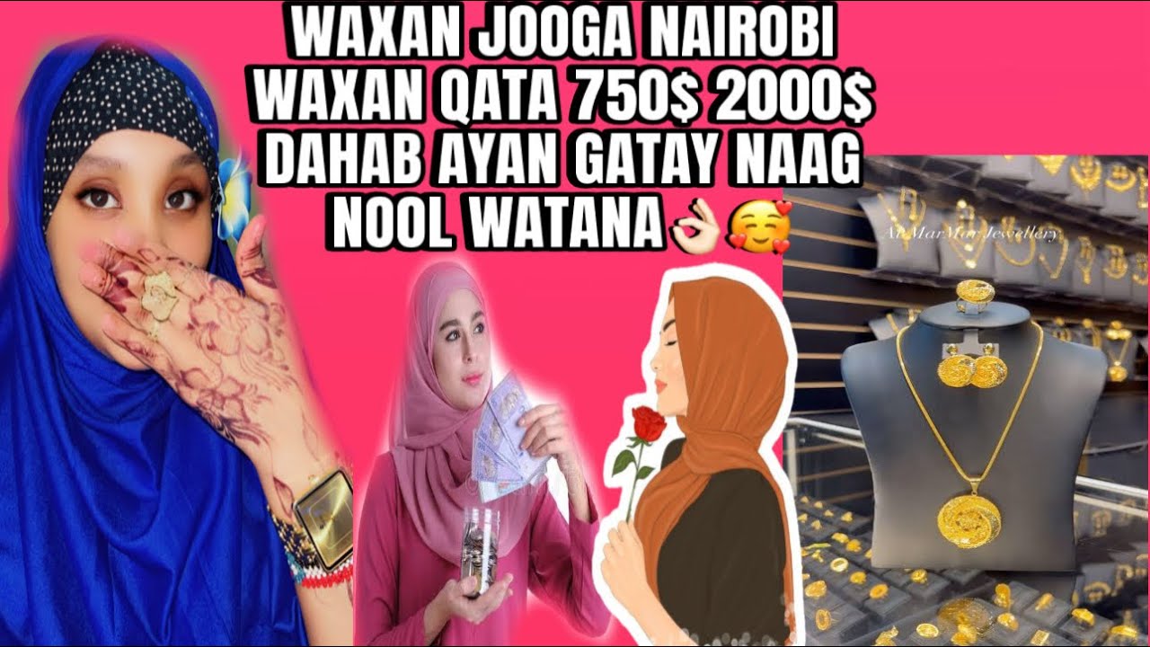 WAXAN JOOGA NAIROBI WAXAN QATA 750$ AYAATU AYAN KU JIRA 2000$ DAHAB AYAN GASHTEY NAAG NOOL WATANA👌🏻🥰