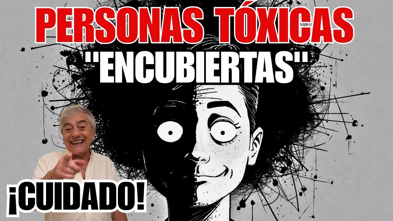 PERSONAS TÓXICAS "ENCUBIERTAS" ¡CUIDADO!