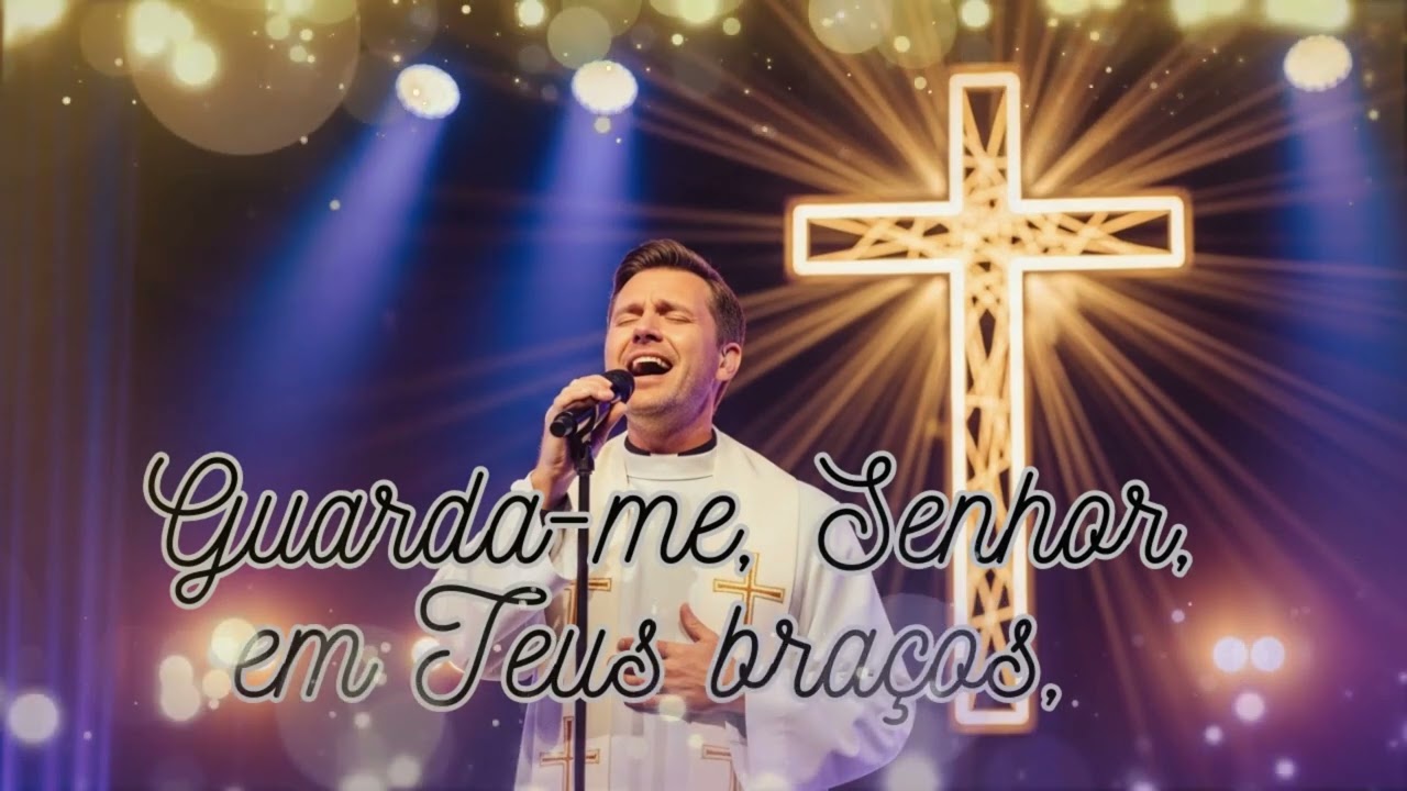 🎶 Guarda-me, Senhor, em Teus braços,[Leva-me ao Teu santo altar,]