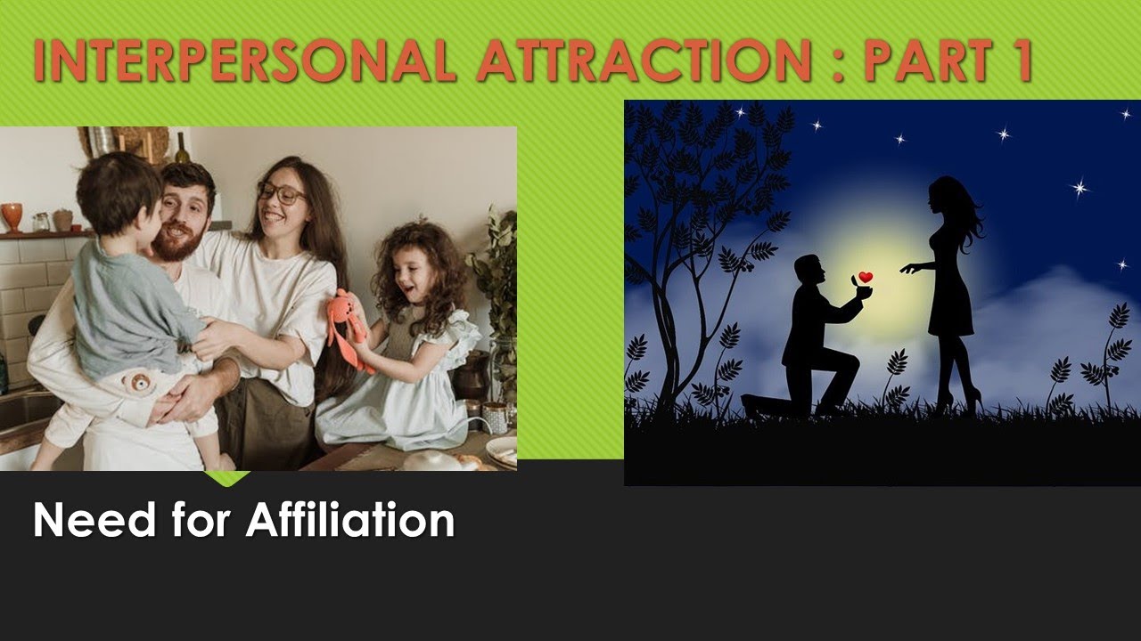 Interpersonal Attraction: Need for Affiliation as an Internal Source of Attraction