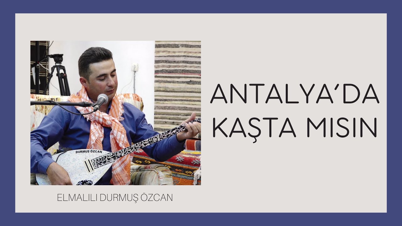 Elmalılı Durmuş Özcan - Antalya'da Kaş'ta Mısın (Dost Gelsene)