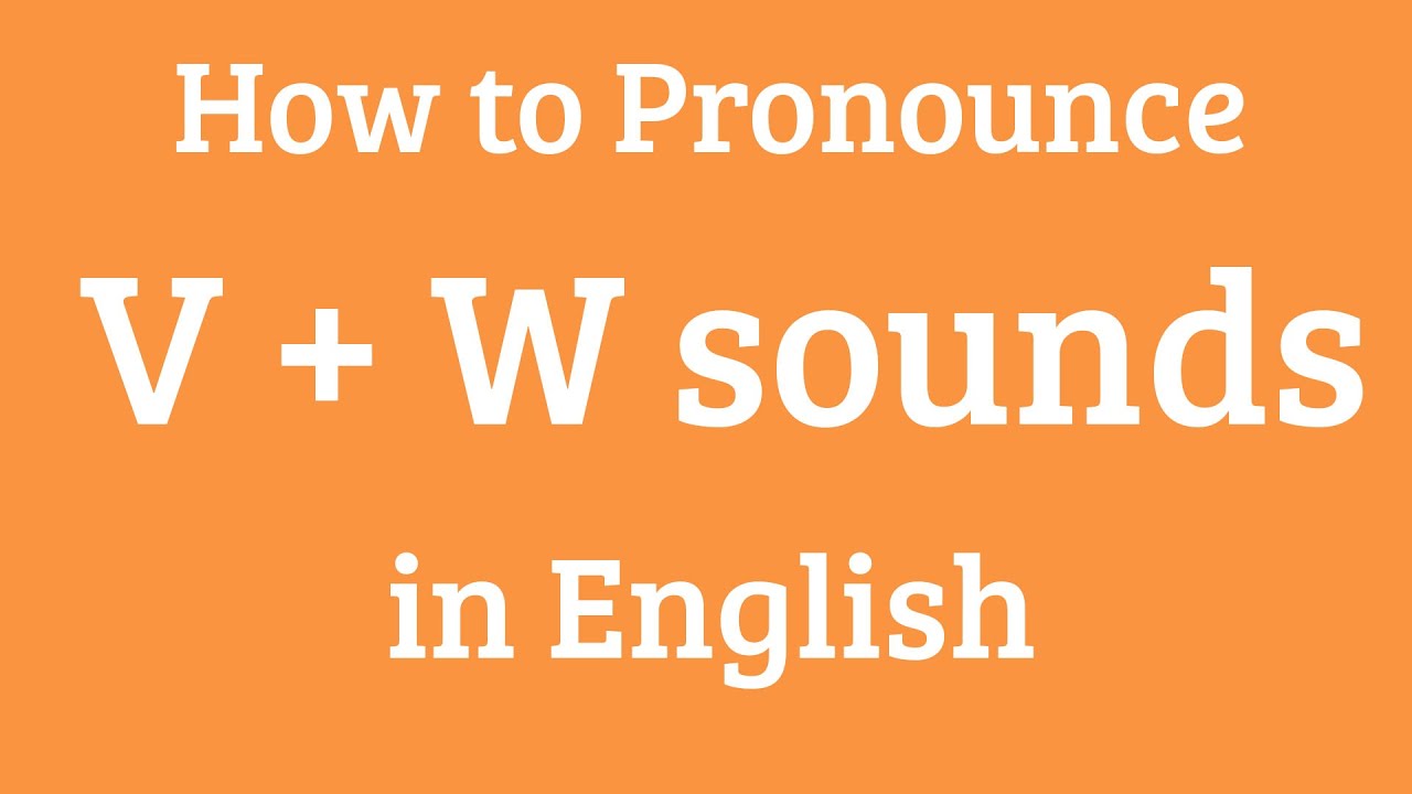 How to Pronounce V and W Sounds in English