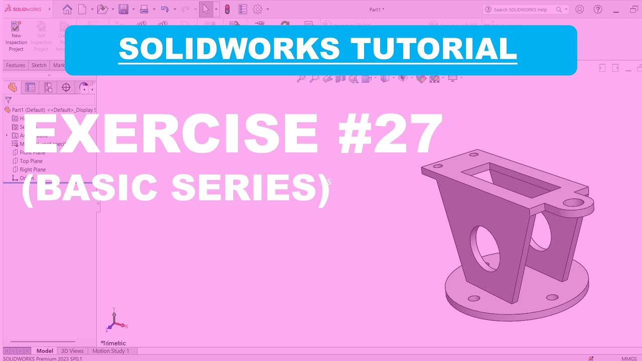 SolidWorks Basic Tutorial Series (Exercise #27)