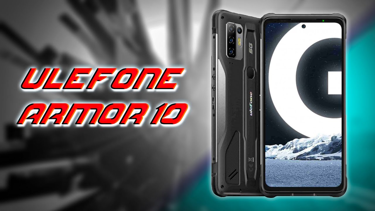 Ulefone Armor 10 - настоящий мультимедийный защищенник!