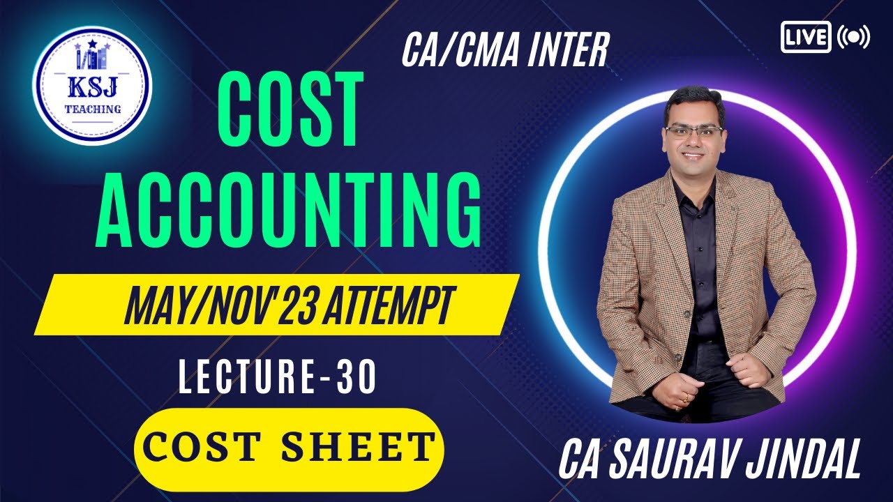 L-30 Costing CA/CMA Inter | CA Saurav Jindal | KSJ Teaching | Cost Sheet-02